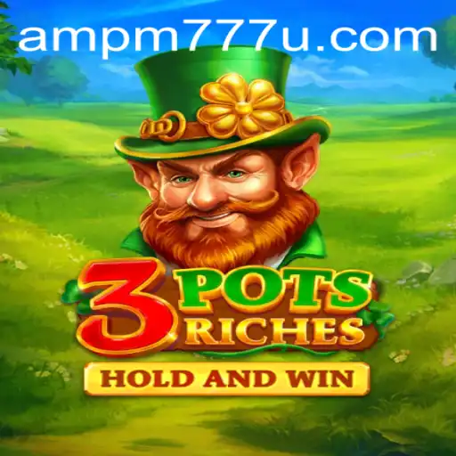 Descubra o Emocionante Jogo 3potsRiches com Ampm777
